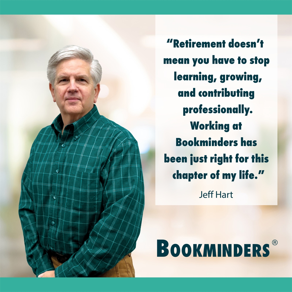 Retirement doesn't mean you have to stop learning, growing, and contributing professionally. Working at Bookminders has been just right for this chapter of my life.