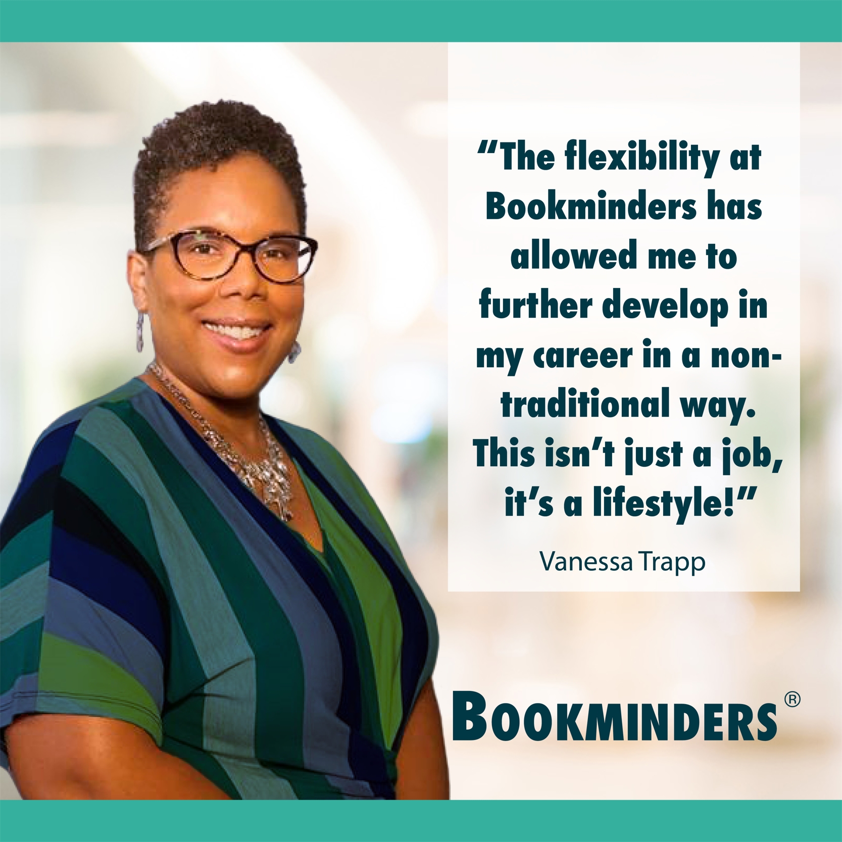 The flexibility at Bookminders has allowed me to further develop in my career in a non-traditional way. This isn't just a job, it's a lifestyle!
