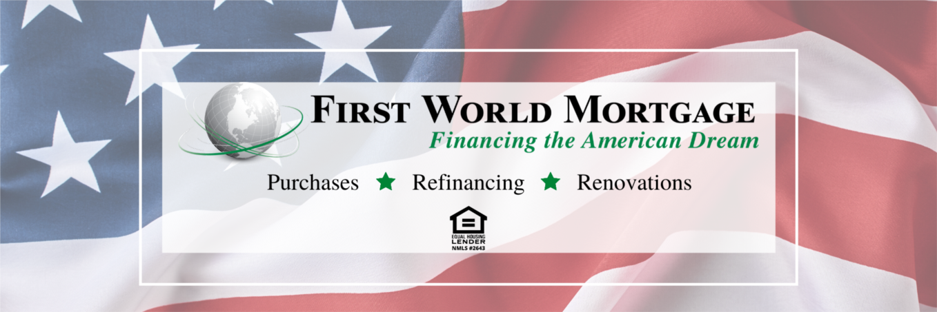 First World Mortgage - Financing The American Dream since 1992.